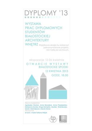 Wystawa studentów Architektury Wnętrz - Wydziału Architektury Politechniki Białostockiej, Białystok. Wystawa czynna do 26 kwietnia 2013 roku