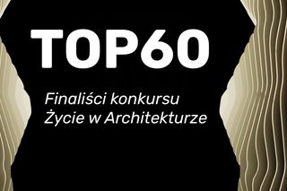 Oto 60 najciekawszych realizacji, które zawalczą o najważniejsze nagrody konkursu Życie w Architekturze 2025