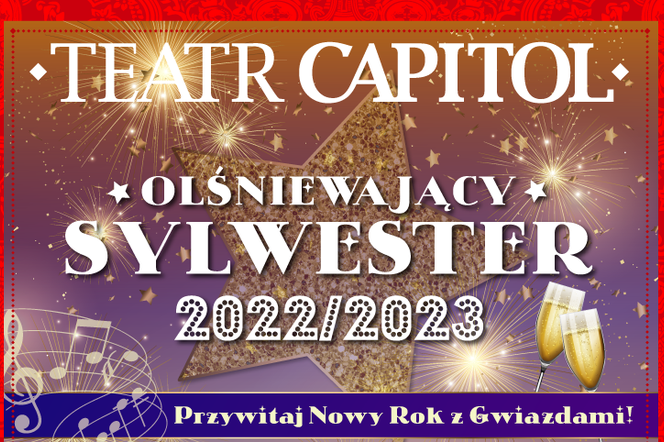 Olśniewający Sylwester z Teatrem Capitol. Przywitaj Nowy Rok 2023 z gwiazdami!