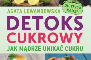 Detoks cukrowy, jak mądrze unikać cukru - nowa książka Agaty Lewandowskiej