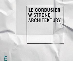Le Corbusier, W stronę architektury