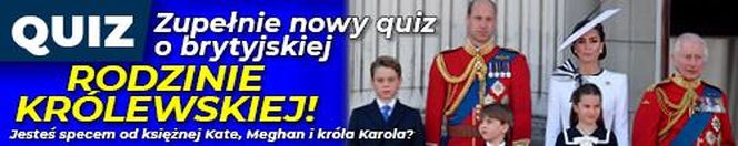 QUIZ. Zupełnie nowy quiz o brytyjskiej rodzinie królewskiej! Jesteś specem od księżnej Kate, Meghan i króla Karola?