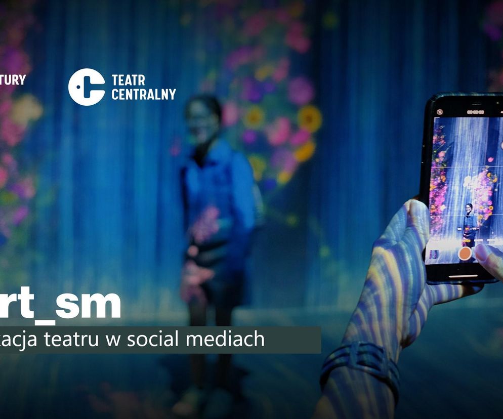 Komunikacja teatru w social mediach. Teatr Centralny w Lublinie zaprasza młodych na warsztaty
