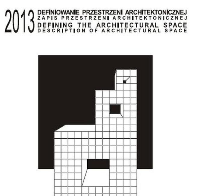 Definiowanie przestrzeni - zapis przestrzeni architektonicznej; konferencja w Krakowie 22 -23 listopada 2013