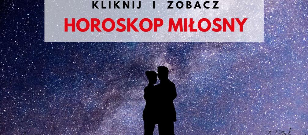 Horoskop miłosny tygodniowy – 6-12.01. To się naprawdę wydarzy!