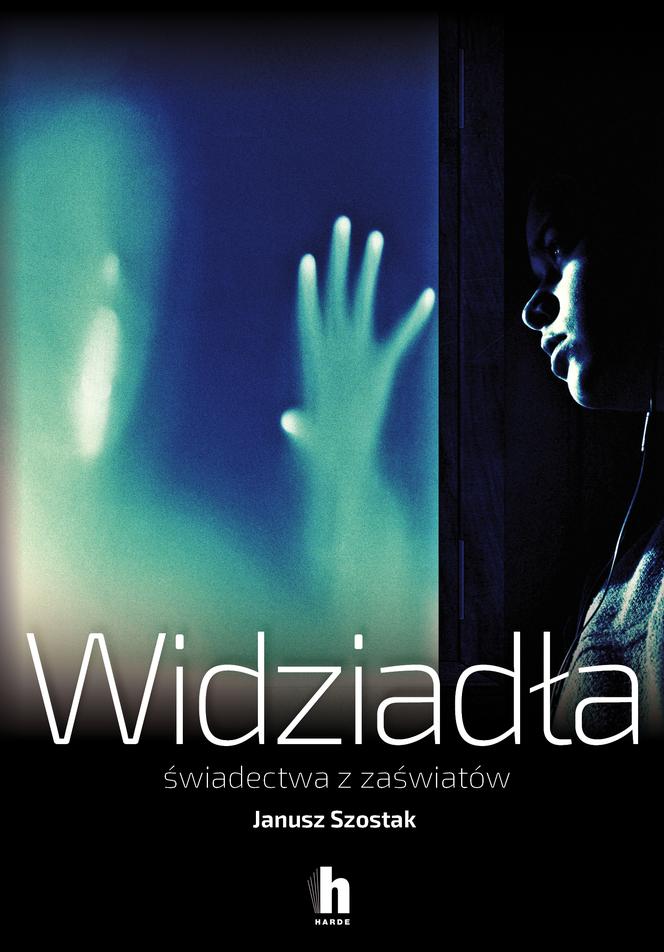 „Widziadła – świadectwa z zaświatów”. Zbiór reportaży i wywiadów Janusza Szostaka