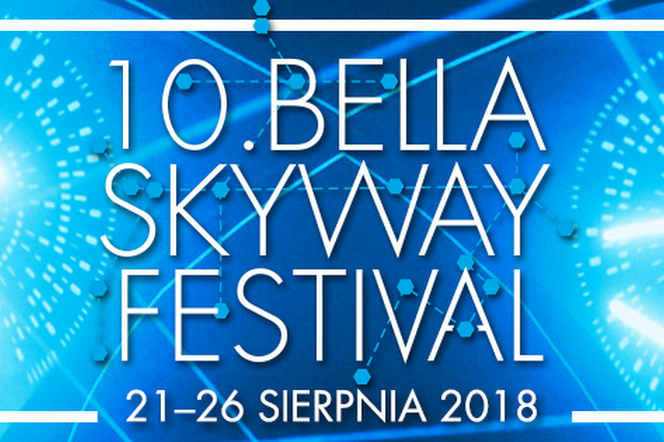 10. Bella Skyway Festival w Toruniu - 21 sierpnia startuje wielkie show!
