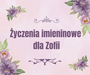 Życzenia imieninowe dla Zofii. Kartki online dla Zosi, Zośki, Zosieńki do pobrania za darmo
