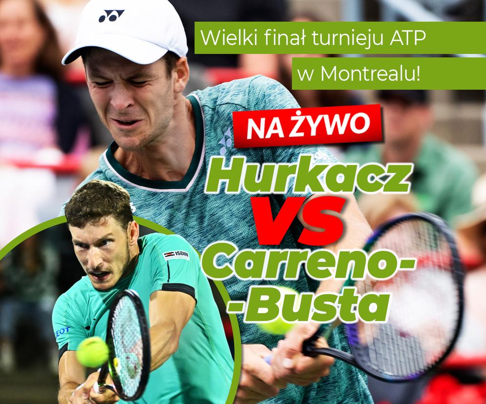 Hurkacz - Carreno Busta NA ŻYWO RELACJA LIVE Hubert Hurkacz walczy o tytuł w Montrealu! Finał Hurkacz - Carreno Busta RELACJA NA ŻYWO WYNIK