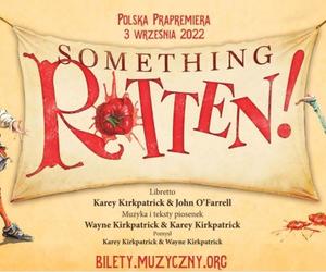„Something Rotten, czyli coś się psuje” w Teatrze Muzycznym w Gdyni