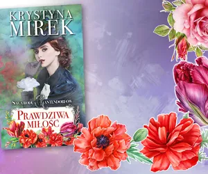 „Prawdziwa miłość” – Saga rodu Cantendorfów. Trzeci tom powieści Krystyny Mirek.