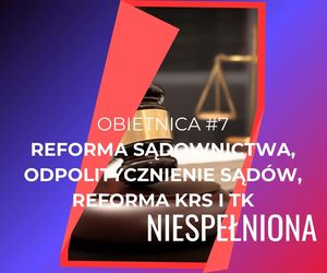 7. Reforma sądownictwa, odpolitycznienie sądów, reforma KRS i TK