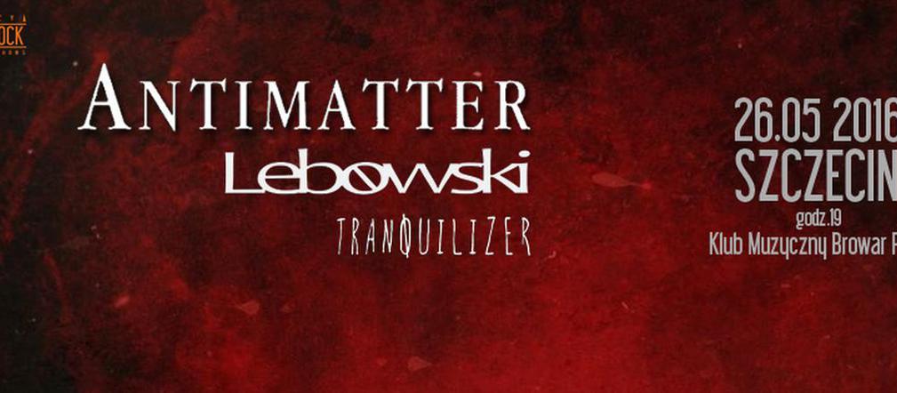 Antimatter / Lebowski / Tranquilizer