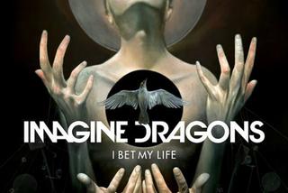 Gorąca 20 Premiera: Imagine Dragons - I Bet My Life. Posłuchaj nowego singla [AUDIO]