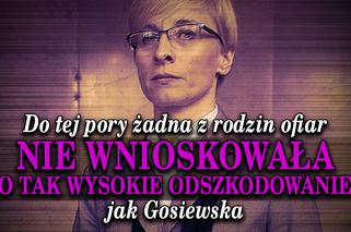 5. Do tej pory żadna z rodzin ofiar nie wnioskowała o tak wysokie odszkodowanie jak Gosiewska