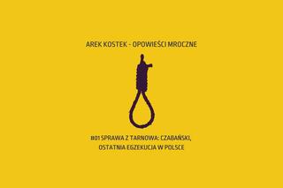 Tarnowianin ostatnim skazanym na śmierć w Polsce. O kulisach sprawy opowiada Arek Kostek w podcaście „Opowieści Mroczne” 