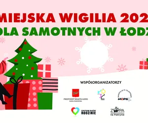 Trwają zapisy na „Miejską wigilię 2022 dla samotnych w Łodzi”. Przewidziano różne formy udziału