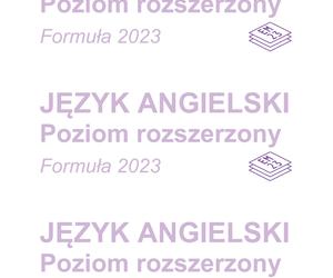 Matura rozszerzone 2023 z angielskiego - arkusze CKE