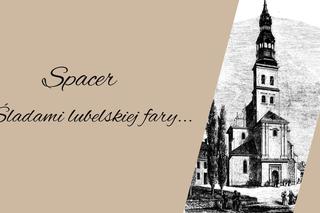 Spacer Śladami lubelskiej Fary