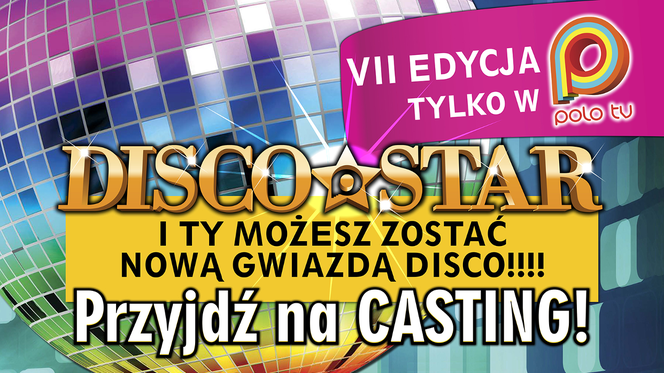 Disco Star 2019 - castingi do 7. edycji programu. Jak i do kiedy się zgłosić?
