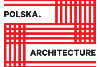 Wystawa Polska. ARCHITECTURE we Wrocławiu. Zapraszamy od 12 maja 