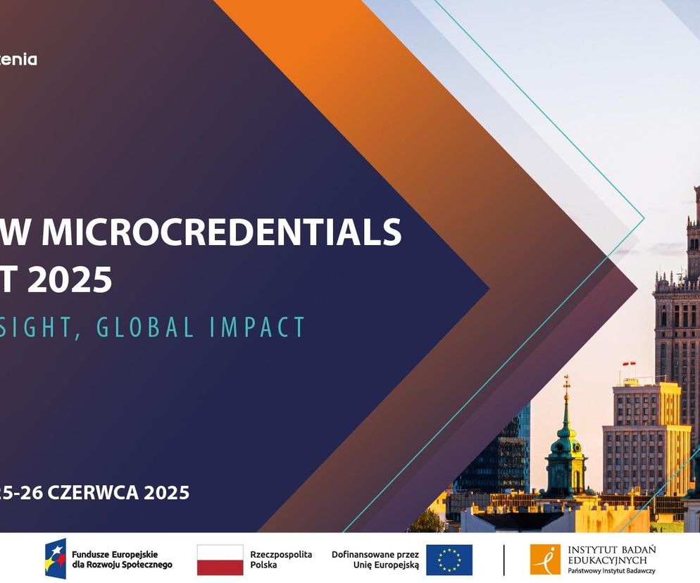 Warsaw Microcredentials Summit 2025: praktyka, standardy i innowacje w mikropoświadczeniach