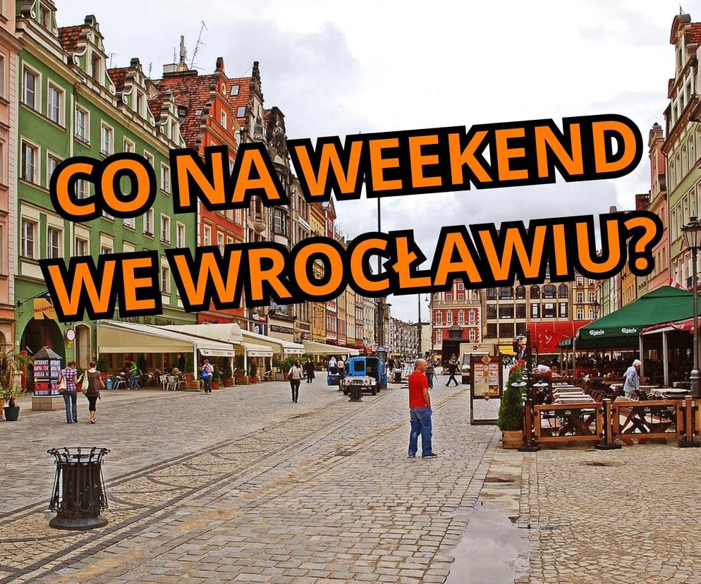 Co na weekend we Wrocławiu? 