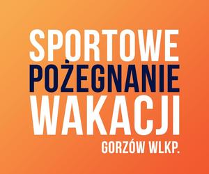 Gorzów na sportowo pożegna wakacje