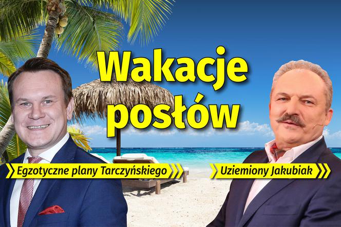 Wakacje posłów  Egzotyczne plany Tarczyńskiego  Uziemiony Jakubiak 