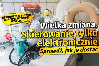 Nadchodzą wielkie zmiany! Skierowania lekarskie TYLKO elektronicznie