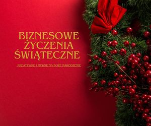 Biznesowe życzenia bożonarodzeniowe 2024. Kreatywne i piękne na Boże Narodzenie