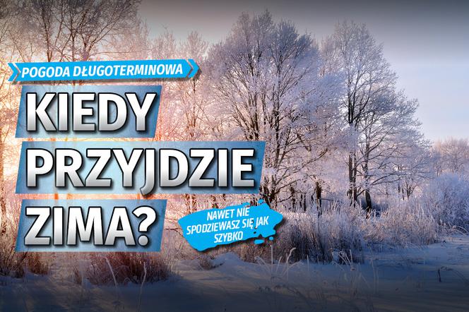  Kiedy przyjdzie zima? 