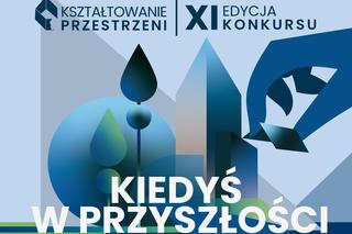 XI Edycja Konkursu Kształtowanie Przestrzeni