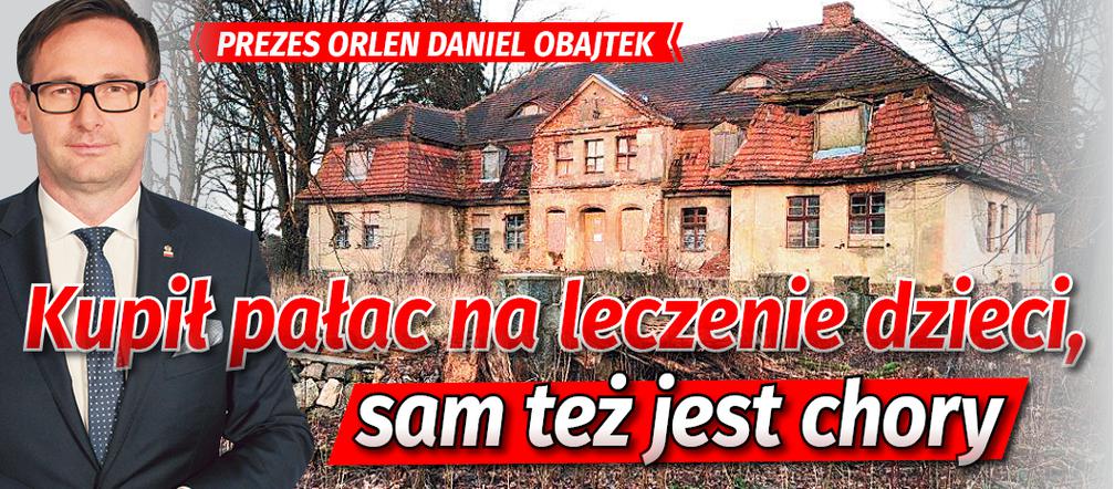 The President Of Orlen Daniel Obajtek Bought The Palace For The Treatment Of Children He Is Also Ill