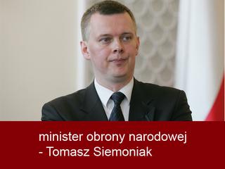 minister obrony narodowej - Tomasz Siemoniak