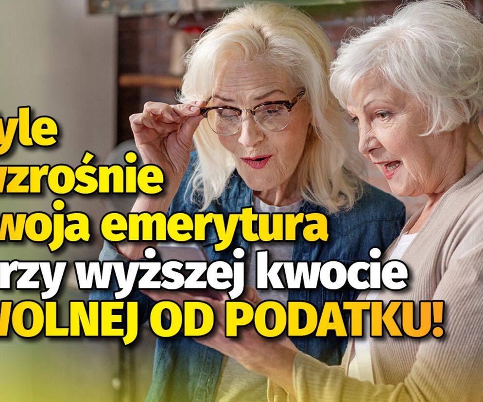 Tyle wzrośnie twoja emerytura przy wyższej kwocie wolnej od podatku!