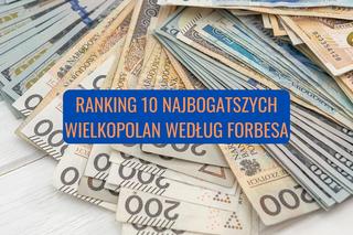 10 najbogatszych Wielkopolan według Forbesa. Są w nim przedstawiciele całej Wielkopolski!