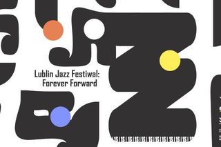 Lublin Jazz Festiwal: Forever Forward [AUDIO]