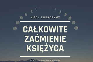 Niesamowite show na niebie! Superpełnia i zaćmienie księżyca 2021