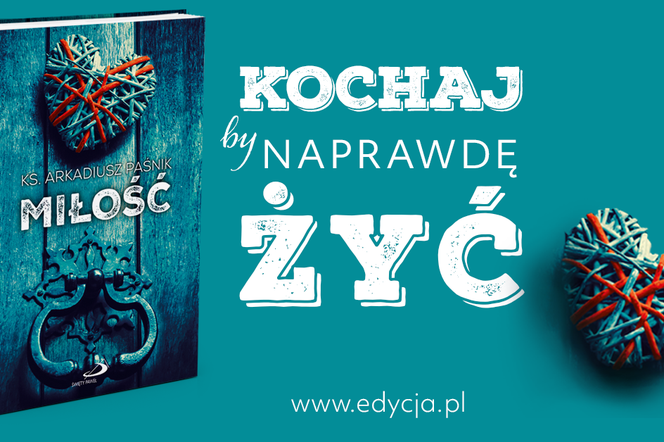 „Miłość” ks. Arkadiusza Paśnika. Nowa książka, historie zaczerpnięte z życia!