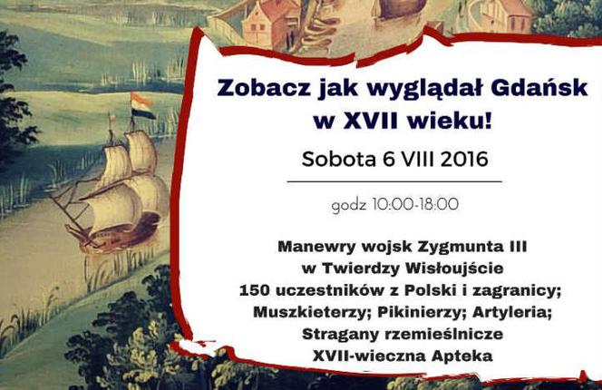 Zobacz jak wyglądał Gdańsk w XVII wieku! Twierdza Wisłoujście zaprasza na… bitwę!