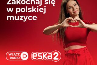 Zakochaj się w polskiej muzyce. Wystartowała kampania wizerunkowa Radia ESKA2