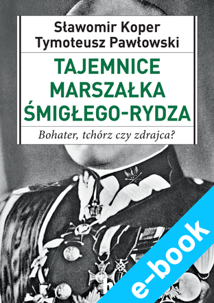 Tajemnice Marszałka Rydza-Śmigłego. Koper, Pawłowski e-book