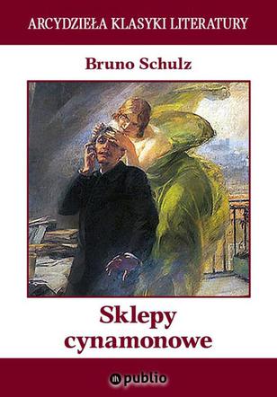 Sklepy cynamonowe, Bruno Schulz, Seria: Arcydzieła Klasyki Literatury, Agora