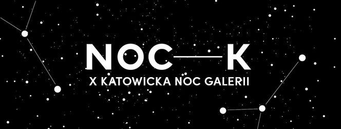 X Katowicka Noc Galerii NOC-K - piątek 25 października 