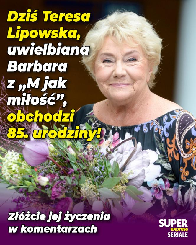 Dziś Teresa Lipowska, uwielbiana Barbara z "M jak miłość", obchodzi 85. urodziny! Złóżcie jej życzenia w komentarzach
