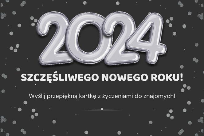 Kartki z życzeniami noworocznymi 2024 - pobierz i wyślij znajomym!