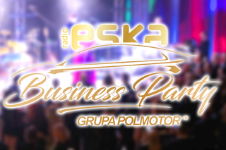 ESKA Business Party by Grupa Polmotor coraz bliżej! To będzie wyjątkowy wieczór!