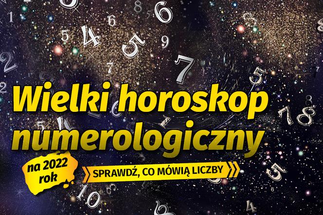 Wielki horoskop numerologiczny na 2022 rok  Sprawdź, co mówią liczby 