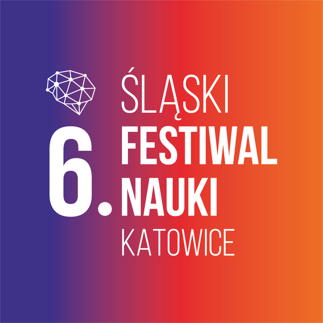 6. Śląski Festiwal Nauki KATOWICE: Sprawdź ofertę!